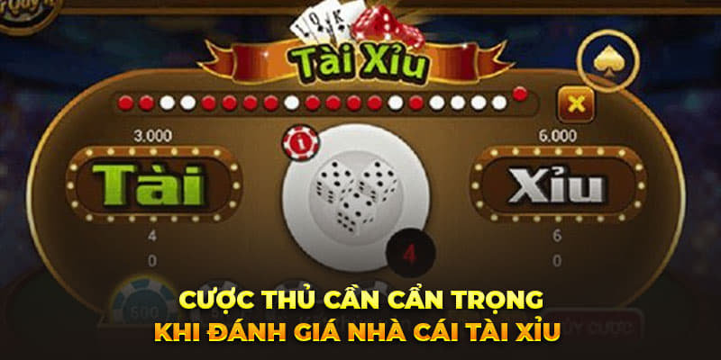 Cược thủ cần cẩn trọng khi đánh giá nhà cái tài - xỉu 