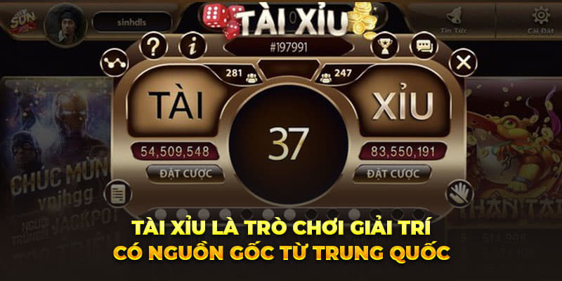 Tài xỉu là trò chơi giải trí có nguồn gốc từ Trung Quốc