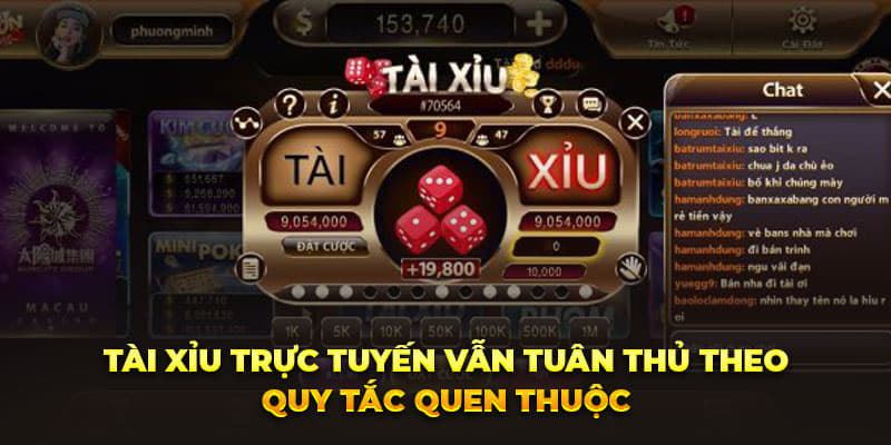 Tài xỉu online vẫn tuân thủ theo quy tắc quen thuộc