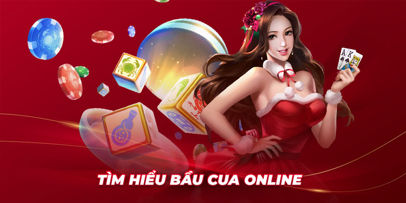 Tìm hiểu bầu cua online