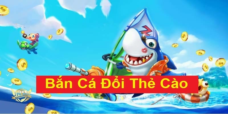 Game bắn cá online đổi thưởng thẻ cào đơn giản