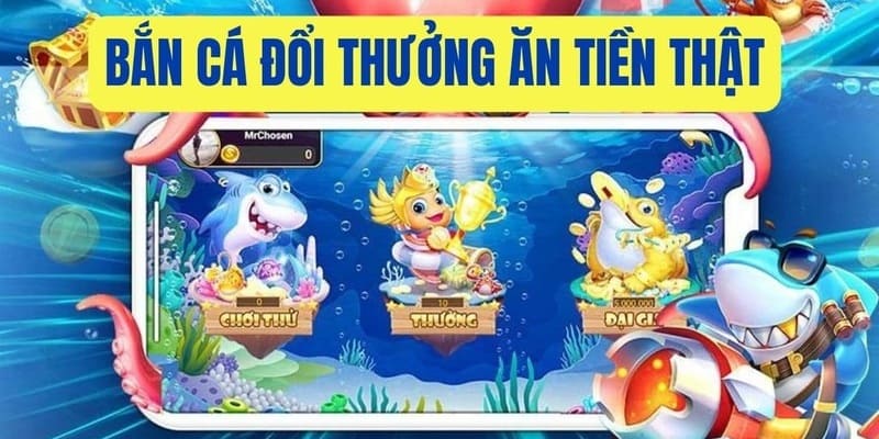 Game bắn cá đổi thưởng tiền mặt siêu hot