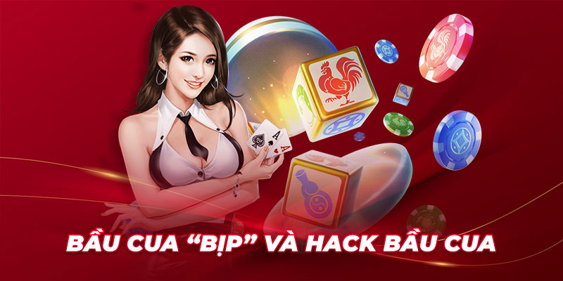 Bầu cua “bịp” và hack bầu cua