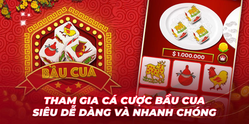 Tham gia cá cược bầu cua siêu dễ dàng và nhanh chóng