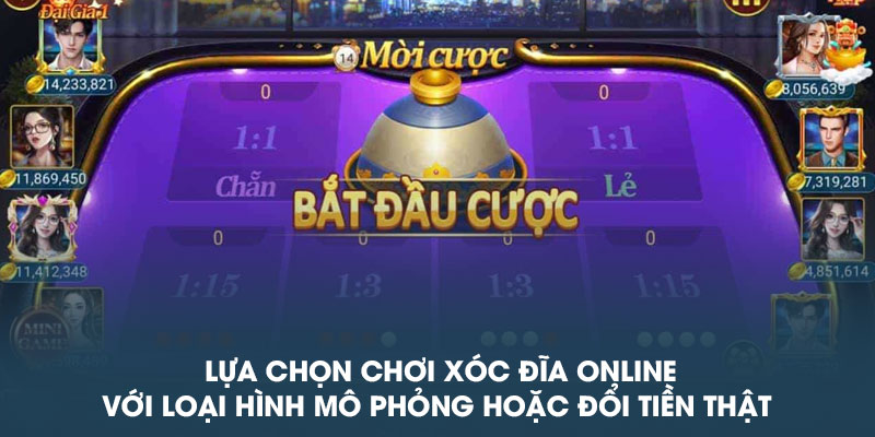 Lựa chọn chơi xocdiaonline với loại hình mô phỏng hoặc đổi tiền thật 