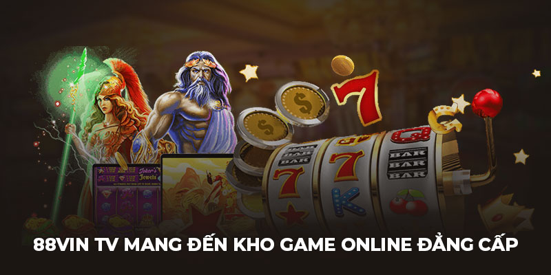 88VIN tv mang đến kho game online đẳng cấp