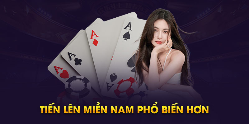 Tiến lên miền Nam phổ biến hơn