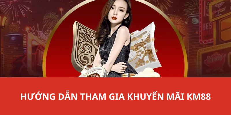 Hướng dẫn từng bước để thành viên tham gia khuyến mãi KM88