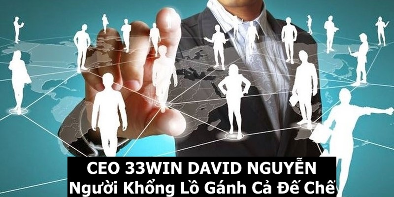 Giới thiệu sơ lược về thông tin CEO David Nguyễn 33WIN