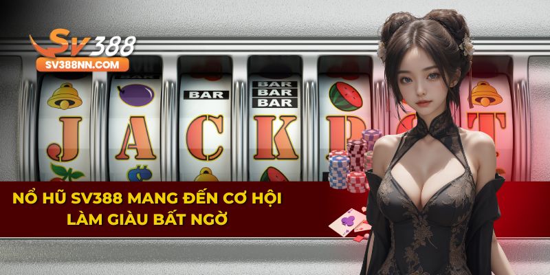 Cơ hội làm giàu từ các phần thưởng khủng trong game hũ SV388 