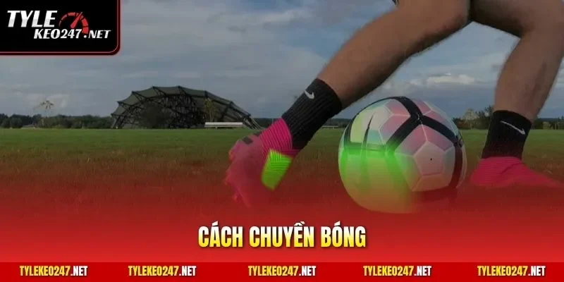 Cách Chuyền Bóng