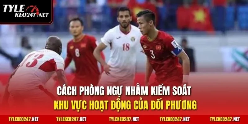 Cách phòng ngự nhằm kiểm soát khu vực hoạt động của đối phương