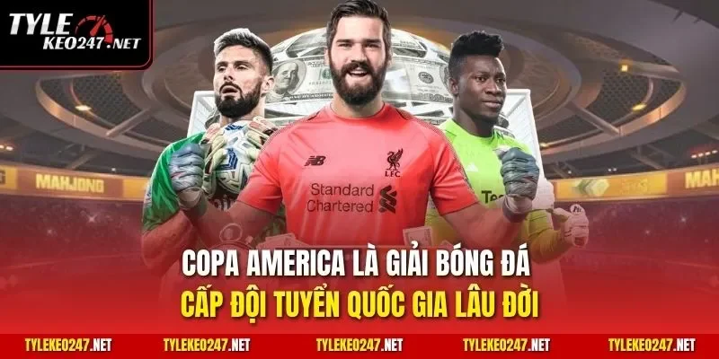 Copa America là giải bóng đá cấp đội tuyển quốc gia lâu đời