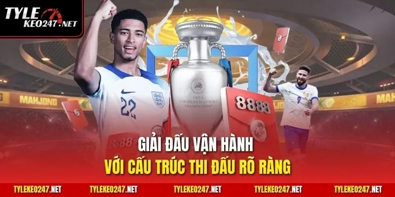 Giải đấu vận hành với cấu trúc thi đấu rõ ràng
