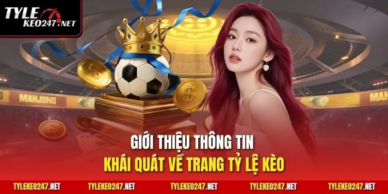 Giới thiệu thông tin khái quát về trang Tỷ Lệ Kèo