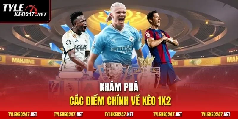 Khám phá các điểm chính về kèo 1X2