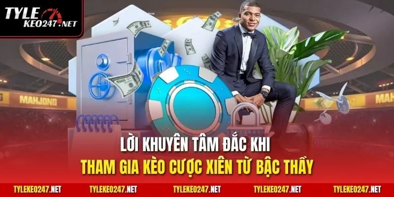 Lời khuyên tâm đắc khi tham gia kèo cược xiên từ bậc thầy
