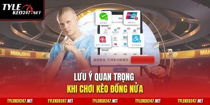 Lưu ý quan trọng khi chơi kèo đồng nửa