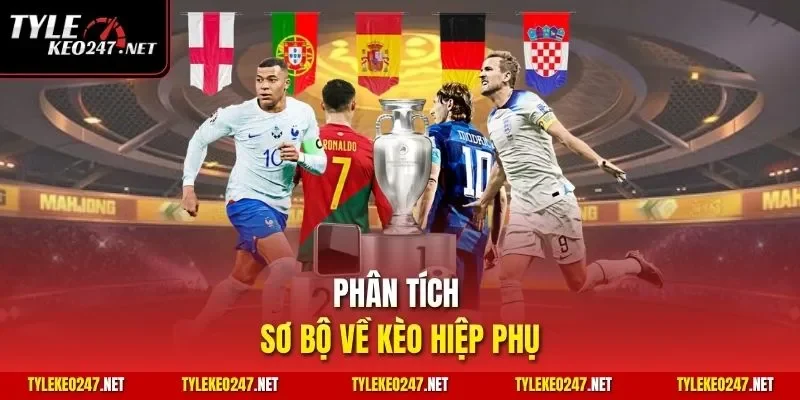 Phân tích sơ bộ về kèo hiệp phụ