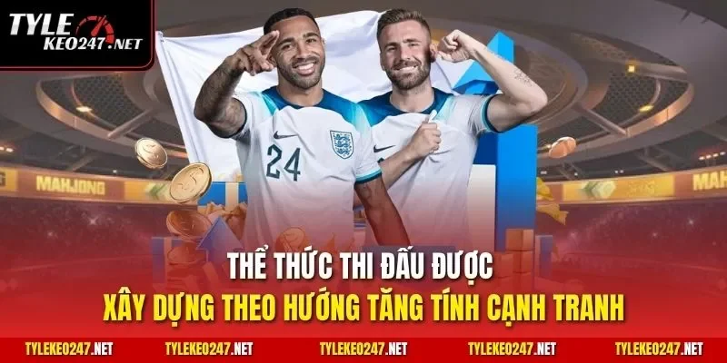 Thể thức thi đấu được xây dựng theo hướng tăng tính cạnh tranh